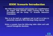 IDDE Scenario Introduction The following presentation and scenarios are a supplement to the August 2008 NEWSC IDDE Training Power Point Presentation and