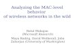 Analyzing the MAC-level behavior of wireless networks in the wild Ratul Mahajan (Microsoft Research) Maya Rodrig, David Wetherall, John Zahorjan (University