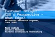 Customer Insight: CSO's Perspective – What Edge? Microsoft Research EdgeNet, June 2006 Mark Ashida General Manager Windows Enterprise Networking
