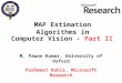 MAP Estimation Algorithms in M. Pawan Kumar, University of Oxford Pushmeet Kohli, Microsoft Research Computer Vision - Part II
