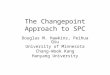 The Changepoint Approach to SPC Douglas M. Hawkins, Peihua Qiu University of Minnesota Chang-Wook Kang Hanyang University