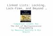 Linked Lists: Locking, Lock-Free, and Beyond … Companion slides for The Art of Multiprocessor Programming by Maurice Herlihy & Nir Shavit