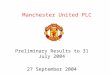 Manchester United PLC Preliminary Results to 31 July 2004 27 September 2004