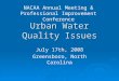 Urban Water Quality Issues July 17th, 2008 Greensboro, North Carolina NACAA Annual Meeting & Professional Improvement Conference