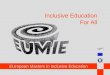 EUropean Masters in Inclusive Education Inclusive Education For All