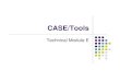 Technical Module E - CASE-Tools