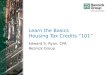 Learn the Basics Housing Tax Credits 101 Edward S. Ryan, CPA Reznick Group