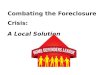 Combating the Foreclosure Crisis: A Local Solution