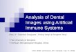 Analysis of Dental Images using Artificial Immune Systems Zhou Ji 1, Dipankar Dasgupta 1, Zhiling Yang 2 & Hongmei Teng 1 1: The University of Memphis