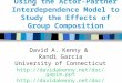 Using the Actor-Partner Interdependence Model to Study the Effects of Group Composition David A. Kenny & Randi Garcia University of Connecticut 