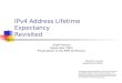 IPv4 Address Lifetime Expectancy Revisited Geoff Huston September 2003 Presentation to the RIPE 46 Plenary Research activity supported by APNIC The Regional
