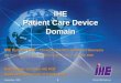September, 2005What IHE Delivers 1 Todd Cooper, Co-Chair IHE PCD Andrea Poli, University of Trieste, Italy IHE Patient Care Device Domain IHE Europe 2006