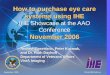 September, 2005What IHE Delivers How to purchase eye care systems using IHE IHE Showcase at the AAO Conference November 2006 Andrew Casertano, Peter Kuzmak,