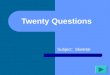 Twenty Questions Subject: Skeletal Twenty Questions 12345 678910 1112131415 1617181920
