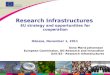 Anna Maria Johansson European Commission, DG Research and Innovation Unit B3 - Research Infrastructures Research Infrastructures EU strategy and opportunities