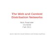 The Web and Content Distribution Networks Nick Feamster CS 6250 Fall 2011 (some notes from David Andersen and Christian Kauffman)