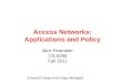Access Networks: Applications and Policy Nick Feamster CS 6250 Fall 2011 (HomeOS slides from Ratul Mahajan)