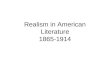 Realism in American Literature 1865-1914. Lecture Objectives To gain an overview of the historical context and literary concerns of Realism