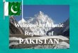 Welcome to Islamic Republic of PAKISTAN LOCATION Pakistan is situated in South Asia, bordering the Arabian Sea, between India on the east and Iran and