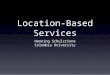 Location-Based Services Henning Schulzrinne Columbia University