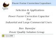1 Power Factor Correction Capacitors Selection & Applications Of Power Factor Correction Capacitor For Industrial and Large Commercial Users Ben Banerjee