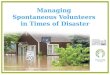 Managing Spontaneous Volunteers in Times of Disaster