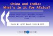 China and India: Whats in it for Africa? Andrea Goldstein, Nicolas Pinaud, Helmut Reisen, and Michael-Xiaobao Chen Paris 16/17 March 2006 OECD