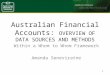 Australian Financial Accounts: O VERVIEW OF D ATA S OURCES AND M ETHODS Within a Whom to Whom Framework Amanda Seneviratne 1
