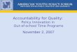 Accountability for Quality: Policy Innovation in Out-of-school Time Programs November 2, 2007