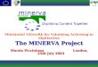 The MINERVA Project Marzia PiccininnoLondon, 25th July 2003 Ministerial NEtwoRk for Valorising Activising in digitisation