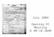 1 July 2006 Opening EC Meeting 8 AM-10:30AM. 2 IEEE 802 ORGANIZATION 802.3 CSMA/CD Bob Grow 802.16 BWA Roger Marks 802.11 WLAN Stuart J. Kerry 802.1 BRIDGING/ARCH