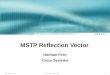 MSTP Reflection VectorIEEE 802.1 March 2005 Atlanta 1 MSTP Reflection Vector Norman Finn, Cisco Systems