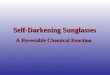 Self-Darkening Sunglasses A Reversible Chemical Reaction