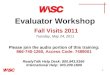 1 Evaluator Workshop Fall Visits 2011 Tuesday, May 24, 2011 Please join the audio portion of this training: 866-740-1260, Access Code: 7489001 ReadyTalk