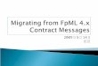 2009 5 14. FpML 4.xFpML 5 10 message types: ContractCreated ContractCancelled ContractIncreased ContractIncreasedCancelled ContractPartialTermination