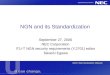 NGN and its Standardization September 27, 2006 NEC Corporation ITU-T NGN security requirements (Y.2701) editor Takashi Egawa NGN: Next Generation Network