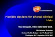 Flexible designs for pivotal clinical trials Vlad Dragalin, RSU-SDS-BDS-GSK FDA/Industry Workshop Session: Flexible Designs – Are We Ready Yet? Washington,