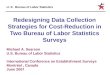 U. S. Bureau of Labor Statistics Redesigning Data Collection Strategies for Cost-Reduction in Two Bureau of Labor Statistics Surveys Michael A. Searson
