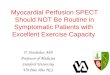Myocardial Perfusion SPECT Should NOT Be Routine in Symptomatic Patients with Excellent Exercise Capacity V. Froelicher, MD Professor of Medicine Stanford