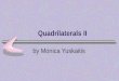 Quadrilaterals II by Monica Yuskaitis. Copyright © 2000 by Monica Yuskaitis Quadrilateral Family parallelogram rectangle rhombus square trapezoid