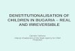 DENSTITUTIONALISATION OF CHILDREN IN BUGARIA – REAL AND IRREVERSIBLE Darinka Yankova Deputy Chairperson of the State Agency for Child Protection