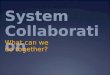 System Collaboration What can we do together?. LEAP States Discussion Thomas B. Steen University of North Dakota Larry R. Peterson North Dakota State