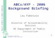 PUBLIC SCHOOLS OF NORTH CAROLINA STATE BOARD OF EDUCATION DEPARTMENT OF PUBLIC INSTRUCTION 1 ABCs/AYP - 2006 Background Briefing Lou Fabrizio Director