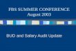FBS SUMMER CONFERENCE August 2003 BUD and Salary Audit Update