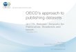 OECDs approach to publishing datasets ALCTS: Webinar: Datasets for Publication, Standards and issues 7 December 2011 Terri Mitton Data Products Project