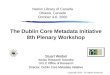 The Dublin Core Metadata Initiative 8th Plenary Workshop Stuart Weibel Senior Research Scientist OCLC Office of Research Director, Dublin Core Metadata
