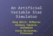 An Artificial Variable Star Simulator Doug Welch, McMaster Anthony Tekatch, Unihedron Steve Bickerton, Princeton