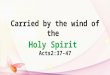 Carried by the wind of the Holy Spirit Acts2:37-47