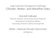 1 Large-Scale Data Management Challenges Climate, Water, and Weather Data Kenneth Galluppi Director, Disaster and Environmental Programs Renaissance Computing