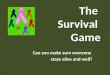 The Survival Game Can you make sure everyone stays alive and well?
